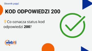 Kod odpowiedzi 200 - co to oznacza