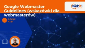 Google Webmaster Guidelines (wskazówki dla webmasterów)
