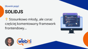 SolidJS to stosunkowo młody, ale coraz częściej komentowany framework frontendowy